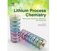 Lithium Process Chemistry: Resources, Extraction, Batteries, and Recycling