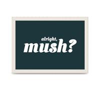 Lithobee - Alright Mush - Printed Wall Art Design in Sizes A2, A3 & A4 Framed in a Stylish Quality Coloured Frame or Unframed (A4 White Grain Frame)