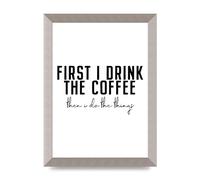 Lithobee - First I Drink The Coffee - Printed Wall Art Design in Sizes A2, A3 & A4 Framed in a Stylish Quality Coloured Frame or Unframed (A4 Silver Abraded Frame)