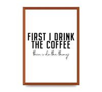 Lithobee - First I Drink The Coffee - Printed Wall Art Design in Sizes A2, A3 & A4 Framed in a Stylish Quality Coloured Frame or Unframed (A2 Bronze Abraded Frame)
