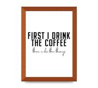 Lithobee - First I Drink The Coffee - Printed Wall Art Design in Sizes A2, A3 & A4 Framed in a Stylish Quality Coloured Frame or Unframed (A4 Bronze Abraded Frame)