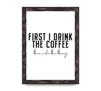 Lithobee - First I Drink The Coffee - Printed Wall Art Design in Sizes A2, A3 & A4 Framed in a Stylish Quality Coloured Frame or Unframed (A4 Brown Distressed Frame)