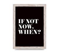 Lithobee - If Not Now When - Printed Wall Art Design in Sizes A2, A3 & A4 Framed in a Stylish Quality Coloured Frame or Unframed (A4 White Distressed Frame)