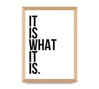 Lithobee - It Is What It Is - Printed Wall Art Design in Sizes A2, A3 & A4 Framed in a Stylish Quality Coloured Frame or Unframed (A3 Gold Abraded Frame)