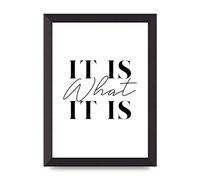 Lithobee - It Is What It Is - Printed Wall Art Design in Sizes A2, A3 & A4 Framed in a Stylish Quality Coloured Frame or Unframed (A4 Black Abraded Frame)