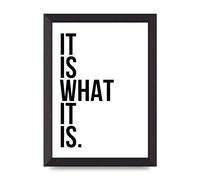 Lithobee - It Is What It Is - Printed Wall Art Design in Sizes A2, A3 & A4 Framed in a Stylish Quality Coloured Frame or Unframed (A4 Black Abraded Frame)