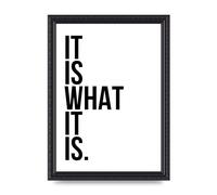 Lithobee - It Is What It Is - Printed Wall Art Design in Sizes A2, A3 & A4 Framed in a Stylish Quality Coloured Frame or Unframed (A4 Black Ornate Frame)