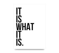 Lithobee - It Is What It Is - Printed Wall Art Design in Sizes A2, A3 & A4 Framed in a Stylish Quality Coloured Frame or Unframed (A4 Unframed)