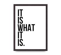 Lithobee - It Is What It Is - Printed Wall Art Design in Sizes A2, A3 & A4 Framed in a Stylish Quality Coloured Frame or Unframed (A3 Black Saw Cut Grain Frame)