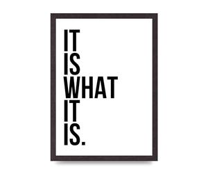 Lithobee - It Is What It Is - Printed Wall Art Design in Sizes A2, A3 & A4 Framed in a Stylish Quality Coloured Frame or Unframed (A3 Black Saw Cut Grain Frame)