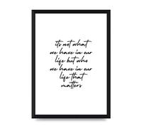 Lithobee - Its Not What We Have - Printed Wall Art Design in Sizes A2, A3 & A4 Framed in a Stylish Quality Coloured Frame or Unframed (A4 Black Brushed Frame)