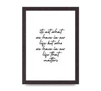 Lithobee - Its Not What We Have - Printed Wall Art Design in Sizes A2, A3 & A4 Framed in a Stylish Quality Coloured Frame or Unframed (A4 Black Saw Cut Grain Frame)