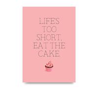 Lithobee - Life Is Too Short Eat The Cake - Printed Wall Art Design in Sizes A2, A3 & A4 Framed in a Stylish Quality Coloured Frame or Unframed (A4 Unframed)