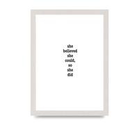 Lithobee - She Believed She Could So She Did Quote Inspirational - Printed Wall Art Design in Sizes A2, A3 & A4 Framed in a Stylish Frame or Unframed (A4 White Saw Cut Grain Frame)