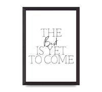 Lithobee - The Best Is Yet To Come - Printed Wall Art Design in Sizes A2, A3 & A4 Framed in a Stylish Quality Coloured Frame or Unframed (A3 Black Abraded Frame)