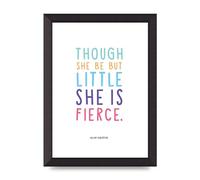 Lithobee - Though She Be But Little - Printed Wall Art Design in Sizes A2, A3 & A4 Framed in a Stylish Quality Coloured Frame or Unframed (A4 Black Abraded Frame)