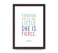 Lithobee - Though She Be But Little - Printed Wall Art Design in Sizes A2, A3 & A4 Framed in a Stylish Quality Coloured Frame or Unframed (A4 Black Saw Cut Grain Frame)