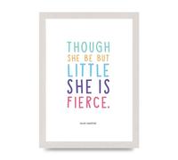Lithobee - Though She Be But Little - Printed Wall Art Design in Sizes A2, A3 & A4 Framed in a Stylish Quality Coloured Frame or Unframed (A4 White Saw Cut Grain Frame)