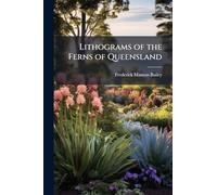 Lithograms of the Ferns of Queensland