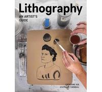 Lithography: An Artist Guide