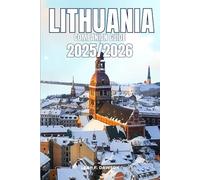 Lithuania Companion Guide 2025/2026: Everything You Need for a Perfect Trip: Updated Tips, Itineraries, and Hidden Gems for the Modern Explorer
