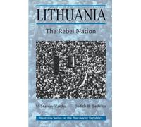 Lithuania: The Rebel Nation (Westview Series on the Post-Soviet Republics)