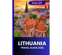 Lithuania Travel Guide 2026: Discover Vilnius and Beyond: Hidden Gems, Culture, Food, and Unforgettable Experiences