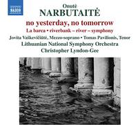 Lithuanian So/Lyndon-Gee - Onuté Narbutaité: no yesterday, no tomorrow