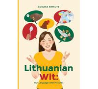 Lithuanian Wit: our language with pictures: A book to experience joyful side of the language!