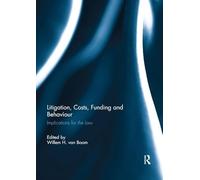 Litigation, Costs, Funding and Behaviour: Implications for the Law