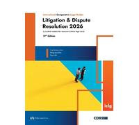 Litigation & Dispute Resolution: 19 (The International Comparative Legal Guide Series)