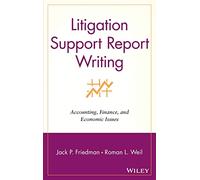 Litigation Support Report Writing: Accounting, Finance, and Economic Issues