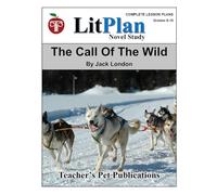 LitPlan Novel Study The Call of the Wild (LitPlan Novel Study Units)