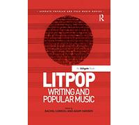Litpop: Writing and Popular Music (Ashgate Popular and Folk Music Series)