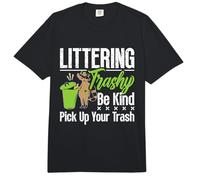 Littering Trashy Be Environmentalist Lovers Conservationist Comfort Colors Adult Heavyweight T-Shirt