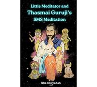 Littile Meditator and Thasmai Guruji's SMS Meditation: I Closed My Eyes… and Found the Universe