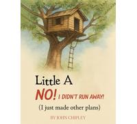 Little a NO! I Didn't Run Away!: (I Just Made Other Plans)