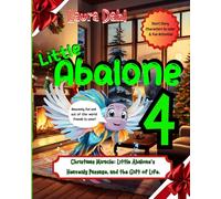 Little Abalone 4: Christmas Miracle: Little Abalone's Heavenly Passage, and the Gift of Life (Little Abalone Fish Tales)