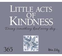 Little Acts of Kindness: Doing something kind every day (365 Great Days)