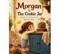 Little Adventures of Morgan: Morgan & the Cookie Jar: A cozy story about patience, feelings, and little moments