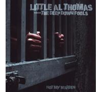 LITTLE AL/DEEP DOWN FOOLS,THE THOMAS - NOT MY WARDEN CD NEW