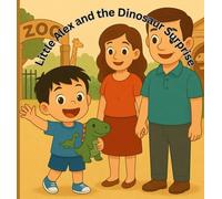 Little Alex and the Dinosaur Surprise: The Adventure of Little Alex