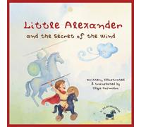 Little Alexander: and the secret of the wind: 1 (Little Alexander - Bilingual Childhood Stories of Alexander the Great)