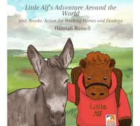 Little Alf's adventure around the world: With Brooke Action For Working Horses and Donkeys