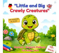 Little and Big Crawly Creatures - Deutsch-Englisch Malbuch mit 120+ Wörtern & 40 Ausmalbildern für Kinder ab 5 Jahren: Kleine und große Krabbeltiere ... mit Lautschrift (Zweisprachige Malbücher)