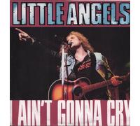 Little Angels - I Ain't Gonna Cry