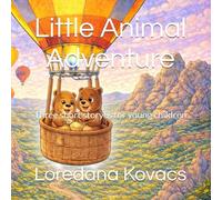 Little Animal Adventure: Three short storyes for young children