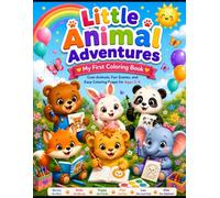 Little Animal Adventures: My First Coloring Book: Cute Animals, Fun Scenes, and Easy Coloring Pages for Ages 3-5
