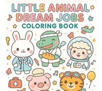 Little Animal Careers: Coloring Book for Adults and Teens, Cozy and Whimsical Designs of Cute Animals at Work for Stress Relief and Fun