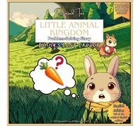 Little Animal Kingdom Problem-Solving Story: Benny's Lost Carrot (Little Animal Kingdom Stories Series)